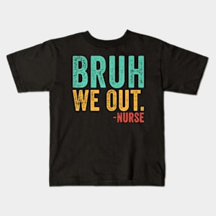 Bruh We Out Nurse End Of School Year Teacher Summer Retro Kids T-Shirt